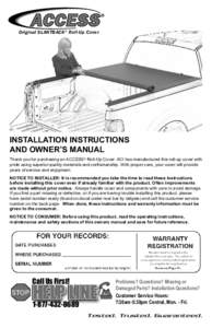 Original SLANTBACK® Roll-Up Cover  INSTALLATION INSTRUCTIONS AND OWNER’S MANUAL Thank you for purchasing an ACCESS® Roll-Up Cover. ACI has manufactured this roll-up cover with pride using superior quality materials a