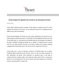 Ybrant Digital UK appoints Udi Jacobi as new Managing Director July 09, 2013 Global digital marketing solutions company, Ybrant Digital are ramping up their UK efforts under the new direction of Udi Jacobi. He will head 