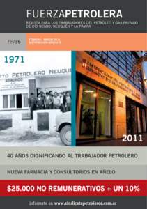 FUERZAPETROLERA REVISTA PARA LOS TRABAJADORES DEL PETRÓLEO Y GAS PRIVADO DE RÍO NEGRO, NEUQUÉN Y LA PAMPA FP/36