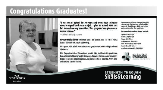 Congratulations Graduates! “I was out of school for 30 years and went back to better educate myself and secure a job. I plan to attend NSCC this fall to continue my education. This program has given me a second chance.