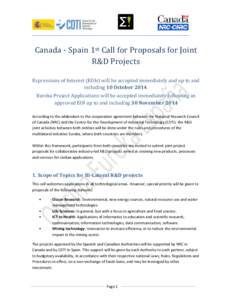 Canada - Spain 1st Call for Proposals for Joint R&D Projects Expressions of Interest (EOIs) will be accepted immediately and up to and including 10 October[removed]Eureka Project Applications will be accepted immediately f