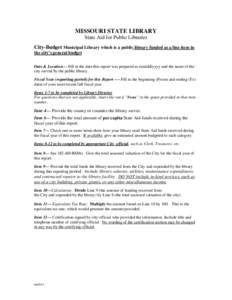 MISSOURI STATE LIBRARY State Aid for Public Libraries City-Budget Municipal Library which is a public library funded as a line item in the city’s general budget Date & Location— Fill in the date this report was prepa