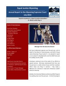 Equal Justice Wyoming _________________________________________________________________________________ Annual Report to the Wyoming Supreme Court July 2018 “Injustice anywhere is a threat to justice everywhere.”