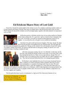 Volume 23, Number 1  May, 2013 Ed Erickson Shares Story of Lost Gold Somewhere beneath the murky depths of the Adriatic sea lay five cylinders containing countless dollars of