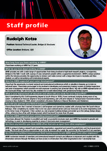 Staff profile Rudolph Kotze Position: National Technical Leader, Bridges & Structures Office Location: Brisbane, QLD  How long have you been working at ARRB?