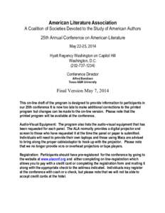 American Literature Association A Coalition of Societies Devoted to the Study of American Authors 25th Annual Conference on American Literature May 22-25, 2014 Hyatt Regency Washington on Capitol Hill Washington, D.C.