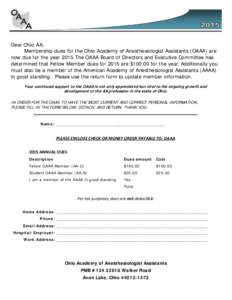 Dear Ohio AA, Membership dues for the Ohio Academy of Anesthesiologist Assistants (OAAA) are now due for the year 2015.The OAAA Board of Directors and Executive Committee has determined that Fellow Member dues for 2015 a
