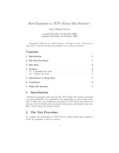 How Expensive is TCP’s Keep-Alive Feature? Gene Michael Stover created Saturday, 25 October 2003 updated Thursday, 30 October 2003 c 2003 by Gene Michael Stover. All rights reserved. Permission to Copyright