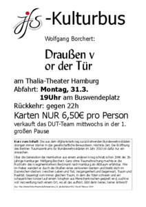 -Kulturbus Wolfgang Borchert: am Thalia-Theater Hamburg Abfahrt: Montag, 31.3. 19Uhr am Buswendeplatz