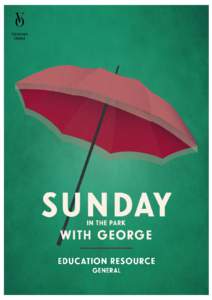 SUNDAY IN THE PARK WITH GEORGE A masterpiece comes to life In 1884, a twenty-five year old French Impressionist named Georges Seurat began work on A Sunday on La Grande Jatte, an idyllic park scene that would eventually