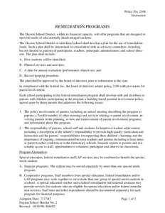 Policy No[removed]Instruction REMEDIATION PROGRAMS The Dayton School District, within its financial capacity, will offer programs that are designed to meet the needs of educationally disadvantaged students.