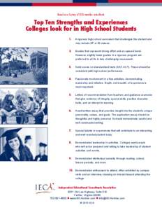 Based on a Survey of IECA member consultants  Top Ten Strengths and Experiences Colleges look for in High School Students 1. 	 A rigorous high school curriculum that challenges the student and may include AP or IB classe