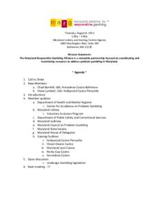 Thursday, August 8, 2013 1:00p – 3:00p Maryland Lottery and Gaming Control Agency 1800 Washington Blvd, Suite 330 Baltimore, MD[removed]Mission Statement: