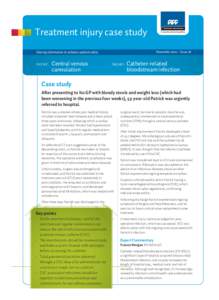 Treatment injury case study November 2010 – Issue 28 Sharing information to enhance patient safety  Central venous