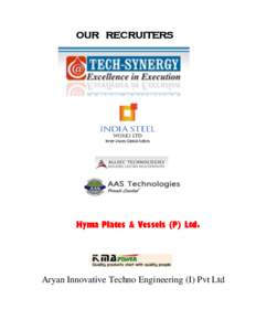 OUR RECRUITERS  Hyma Plates & Vessels (P) Ltd. Aryan Innovative Techno Engineering (I) Pvt Ltd