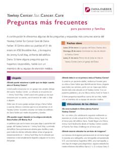 Yawkey Center for Cancer Care  Preguntas más frecuentes para pacientes y familias A continuación le ofrecemos algunas de las preguntas y respuestas más comunes acerca del Yawkey Center for Cancer Care de DanaFarber. E