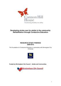 Developing stroke care for adults in the community: Rehabilitation through Conductive Education RESEARCH STUDY FINDINGS[removed]The Foundation for Conductive Education in partnership with Birmingham City