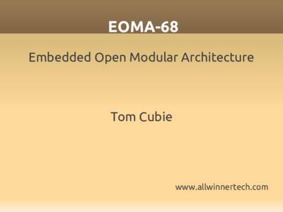 EOMA-68 Embedded Open Modular Architecture Tom Cubie  www.allwinnertech.com