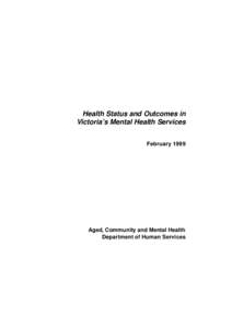 Health Status and Outcomes in Victoria’s Mental Health Services February 1999 Aged, Community and Mental Health Department of Human Services