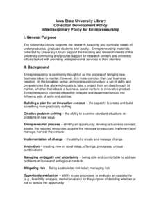 Iowa State University Library Collection Development Policy Interdisciplinary Policy for Entrepreneurship I. General Purpose The University Library supports the research, teaching and curricular needs of undergraduates, 