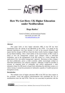 How We Got Here: UK Higher Education under Neoliberalism Hugo Radice1 School of Politics and International Studies University of Leeds, UK 