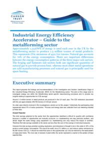 Industrial Energy Efficiency Accelerator – Guide to the metalforming sector Approximately 1,515GWh of energy is used each year in the UK by the metalforming sector to produce 1.3 million tonnes of metal products.