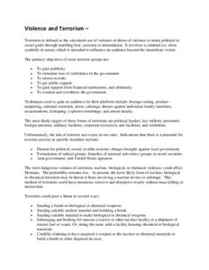 Violence and Terrorism – Terrorism is defined as the calculated use of violence or threat of violence to attain political or social goals through instilling fear, coercion or intimidation. It involves a criminal act, o