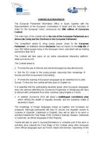 EUROSCOLA 2014 RULES The European Parliament Information Office in Spain, together with the Representation of the European Commission in Spain and the Secretary of State for the European Union, announces the 20th edition