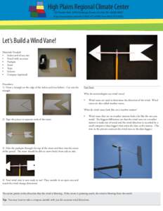 High Plains Regional Climate Center 727 Hardin Hall, 3310 Holdrege Street, Lincoln, NEhttp://www.hprcc.unl.edu | ( | fax: (Let’s Build a Wind Vane! Materials Needed: