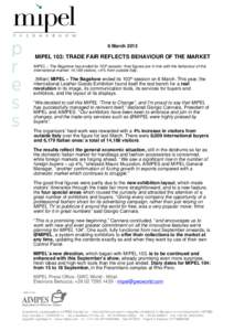 .  6 March 2013 MIPEL 103: TRADE FAIR REFLECTS BEHAVIOUR OF THE MARKET MIPEL – The Bagshow has ended its 103th session: final figures are in line with the behaviour of the