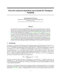 Prior-free and prior-dependent regret bounds for Thompson Sampling S´ebastien Bubeck, Che-Yu Liu Department of Operations Research and Financial Engineering, Princeton University