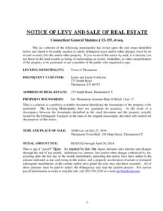 NOTICE OF LEVY AND SALE OF REAL ESTATE Connecticut General Statutes § 12-155, et seq. The tax collector of the following municipality has levied upon the real estate identified below and slated it for public auction to 