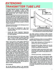 EXTENDING TRANSMITTER TUBE LIFE A carefully followed program of ﬁlament voltage management can substantially increase the life expectancy of transmitter power grid tubes. With today’s rising operating costs, such a p