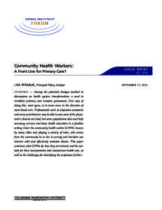 Community Health Workers: A Front Line for Primary Care? LISA SPRAGUE, Principal Policy Analyst OVERVIEW — Among the potential changes invoked in