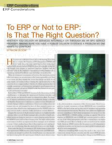 ERP Considerations  To ERP or Not to ERP: Is That The Right Question? WHETHER YOU DELIVER HR SERVICES INTERNALLY OR THROUGH AN HR BPO SERVICE PROVIDER, MAKING SURE YOU HAVE A ROBUST DELIVERY SYSTEM IS A PROBLEM NO ONE