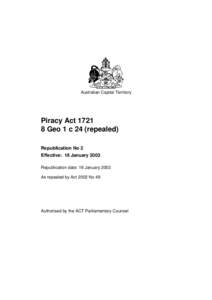 Australian Capital Territory  Piracy Act[removed]Geo 1 c 24 (repealed) Republication No 2 Effective: 18 January 2003