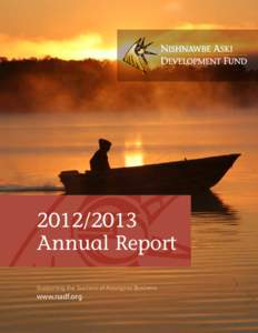 [removed]Annual Report Supporting the Success of Aboriginal Business www.nadf.org
