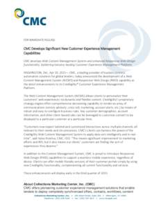 FOR IMMEDIATE RELEASE:  CMC Develops Significant New Customer Experience Management Capabilities CMC develops Web Content Management System and enhanced Responsive Web Design functionality, bolstering Industry-leading Cu
