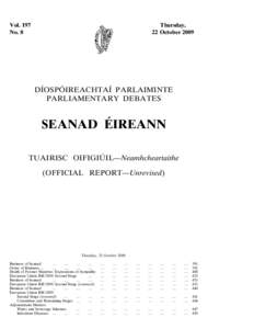 Government / Members of the 20th Seanad / Members of the 21st Seanad / Public law / Members of the 23rd Seanad / Seanad Éireann / David Norris / Cathaoirleach / Donie Cassidy / Seanad Ã‰ireann / Members of the 18th Seanad / Members of the 19th Seanad