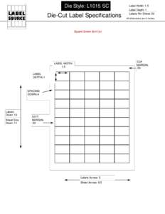 Die Style: L1015 SC  Die-Cut Label Specifications Label Width: 1.5 Label Depth: 1