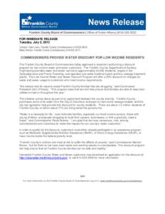 FOR IMMEDIATE RELEASE Tuesday, July 2, 2013 Contact: Tyler Lowry, Franklin County Commissioners, Marty Homan, Franklin County Commissioners, COMMISSIONERS PROVIDE WATER DISCOUNT FOR LOW INCOME 