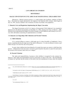 [removed]LAW LIBRARY OF CONGRESS MONTSERRAT HAGUE CONVENTION ON CIVIL ASPECTS OF INTERNATIONAL CHILD ABDUCTION Montserrat, a British overseas territory, is a small island in the Carribean, southeast of Puerto Rico. The is