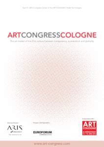 April 17, 2015 | Congress Center of the ART COLOGNE | Trade Fair Cologne  ARTCONGRESSCOLOGNE The art market of the 21st century between transparency, acceleration and globality  In association with: