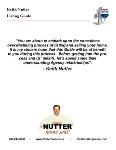 Keith Nutter Listing Guide “You are about to embark upon the sometimes overwhelming process of listing and selling your home. It is my sincere hope that this Guide will be of benefit
