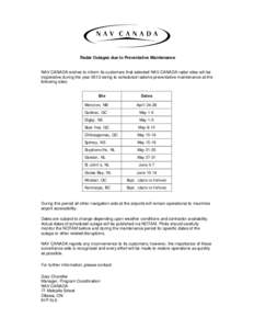 Radar Outages due to Preventative Maintenance  NAV CANADA wishes to inform its customers that selected NAV CANADA radar sites will be inoperative during the year 2013 owing to scheduled radome preventative maintenance at