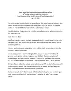 David Festa, Vice President, Environmental Defense Fund 38th Annual National Food Policy Conference Panel Discussion: What Would a National Food Policy Look Like? April 21, 2015  I’m fairly certain I was invited to be 