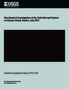 Geochemical Investigation of the Hydrothermal System on Akutan Island, Alaska, July 2012 Scientific Investigations Report 2013–5231  U.S. Department of the Interior