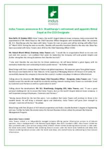 Indus  Towers  announces  B.S.  Shantharaju’s  retirement  and  appoints  Bimal   Dayal  as  the  CEO-­‐Designate    New  Delhi,  21  October  2015:  Indus  Towers,  the  world’s  largest  t