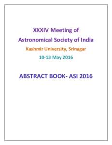 XXXIV Meeting of Astronomical Society of India Kashmir University, SrinagarMayABSTRACT BOOK- ASI 2016