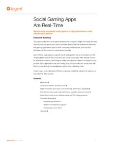 Social Gaming Apps Are Real-Time Behind every successful social game is a high-performance cloud infrastructure partner Executive Summary This paper profiles two social game development companies (Digital Chocolate and M